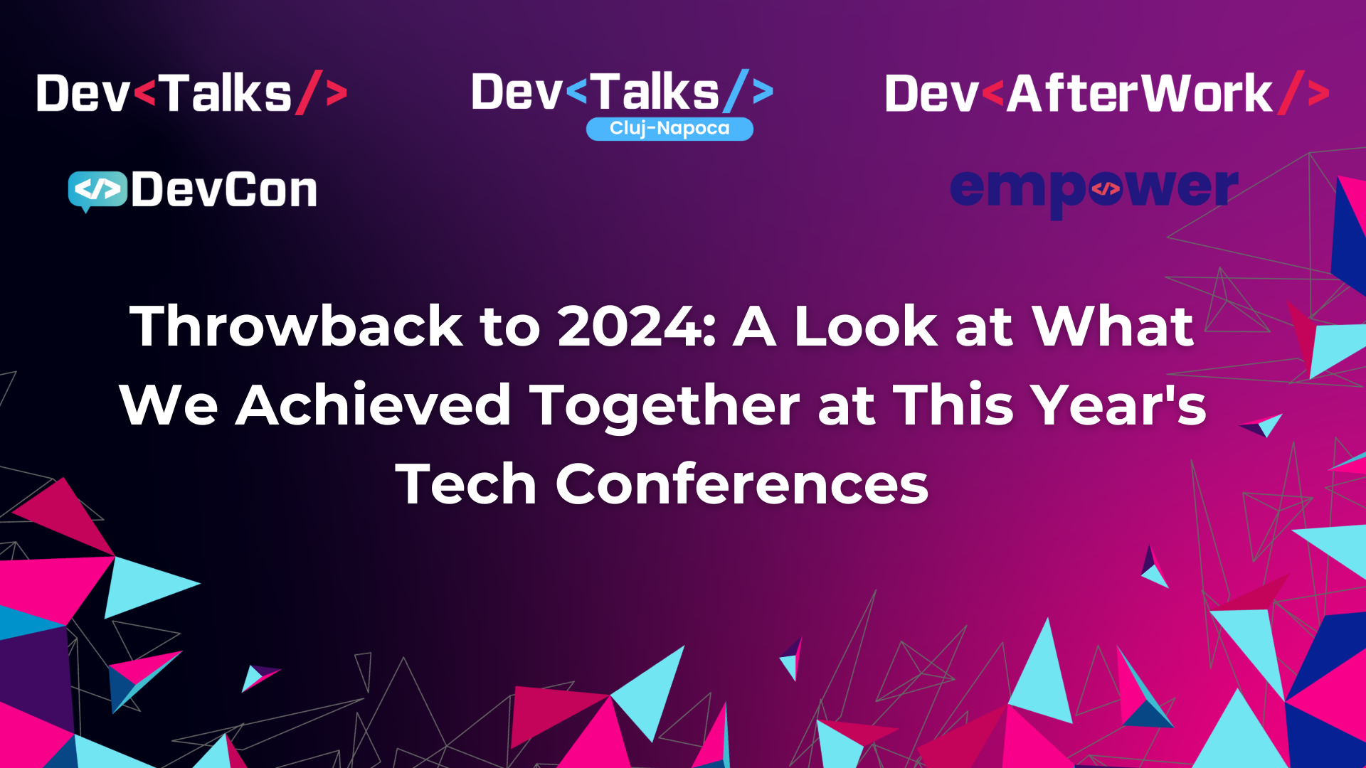 Looking Back on 2024: The Growth of our Dev Community and the Remarkable Results of the Tech Conferences Throughout the Year.